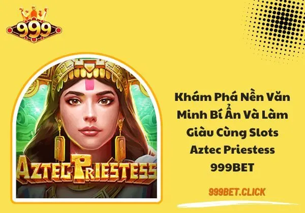 Aztec Priestess 999bet