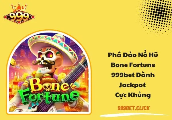 Bone Fortune 999BET