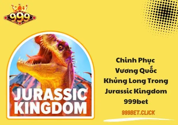 Jurassic Kingdom 999BET